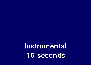 Instrumental
16 seconds