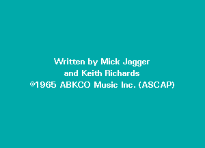 Written by Mick Jagger
and Keith Richards

(91965 ABKCO Music Inc. (ASCAP)