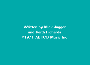 Written by Mick Jagger
and Keith Richards

Q1971 ABKCO Music Inc