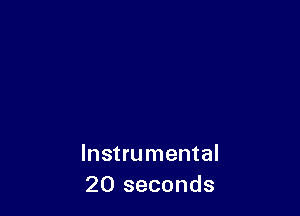 Instrumental
20 seconds