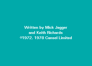 Written by Mick Jagger
and Keith Richards

Q1972, 1978 Canscl Limited
