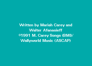 Written by Mariah Carey and
Walter Afanasicff

01991 M. Carey Songs (BMI)!
Wullvworld Music (ASCAP)