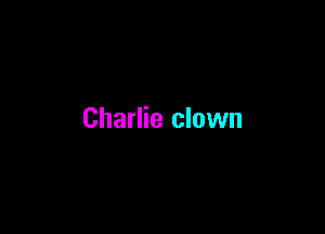Charlie clown