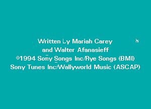Written Ly Mariah Carey
and Walter Afunasieff

ed 994 Sofw gangs Incmye Songs (BM!)
Sony Tunes lncNVovaorld Music (ASCAP)