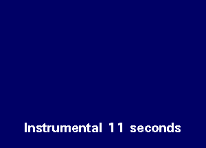 Instrumental 11 seconds