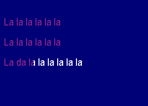 ala

La da la la la la la la