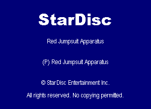 Starlisc

Red Jumpsurt Apparaan
(P) Red Jumpsuit Apparaan

IQ StarDisc Entertainmem Inc.

A! nghts reserved No copying pemxted