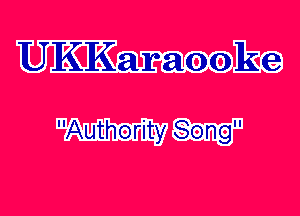 UK'KaraookCS
Authority Song