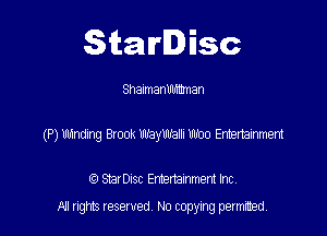 Starlisc

Shalmanmhnman

(P)W1ndlng Brook Waymlli 1111700 Entertainment

(9 Serisc Entertainment Inc
All gm Iesewed N0 copymg pemted