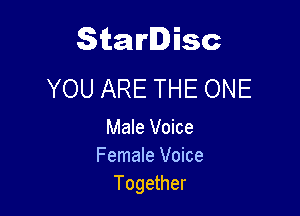 Starlisc
YOU ARE THE ONE

Male Voice
Female Voice
Together