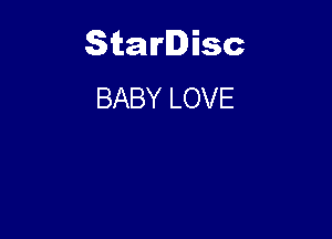 Starlisc
BABY LOVE