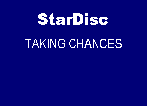 Starlisc
TAKING CHANCES