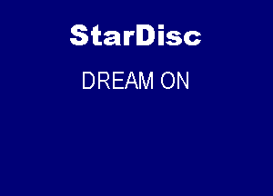 Starlisc
DREAM ON