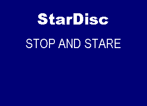 Starlisc
STOP AND STARE