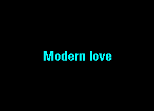 Modern love