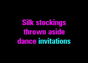 Silk stockings

thrown aside
danceianaHons