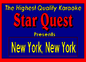 The Highest Quamy Karaoke

Presents

New York, New York