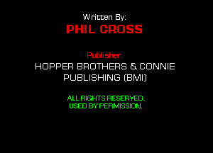 UUrnmen By

PHIL CROSS

Pubhsher
HOPPER BROTHERS a CONNIE
PUBUSMNGIBMU

ALL RIGHTS RESERVED
USEDBYPERMBSON