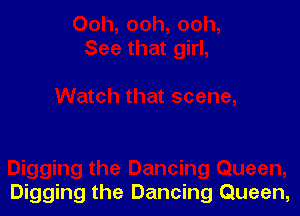 Digging the Dancing Queen,