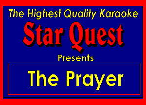The Highest Quamy Karaoke

Presents

The Prayer