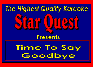 The Highest Quamy Karaoke

Presents

Time To Say
Goodbye