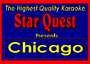 The Highest Quality Karaoke

Presents

Chicago