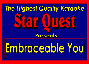 The Highest Quality Karaoke

Presents

Embraceable You