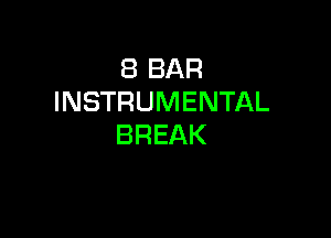 (BBAR
INSTRUMENTAL

BREAK