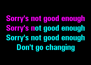 Sony's not good enough

Sony's not good enough

Sony's not good enough
Don't go changing