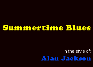 Smumertime Blues

In the style of