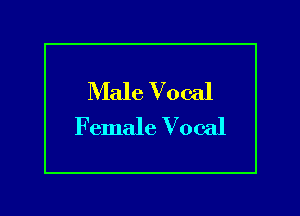 Male Vocal

Female Vocal