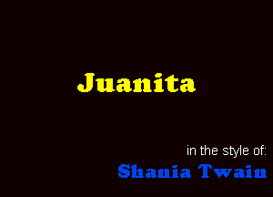 Juanita

In the style of