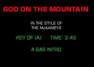 GOD ON THE MOUNTAIN

IN THE STYLE OF
THE MCKAMEYS

KEY OF EA) TIME12143

4 BAR INTRO