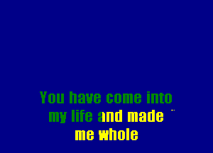 V0 388 come into
my life and made 
me HHUIB
