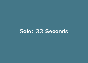 Soloz 33 Seconds