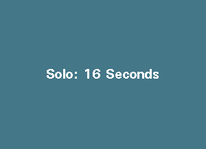 Soloz 16 Seconds