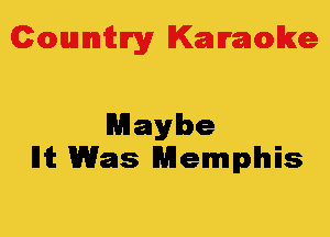 Colmmrgy Kamoke

Maybe
Ilit Was Memphis