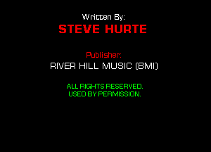UUrnmen By

STEVE HURTE

Pubhsher
RIVER HILL MUSIC (BMIJ

ALL RIGHTS RESERVED
USEDBYPEHMBQON