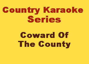 Cmannitn'y Kammwke
Series

Coward Off
The County