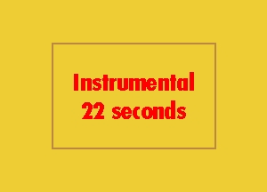 Instrumental
22 seconds