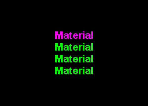 Material
Material

Material
Material