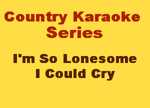 Cmannitn'y Kammwke
Series

Il'mm So Lonesome
ll (Bound! (Dry