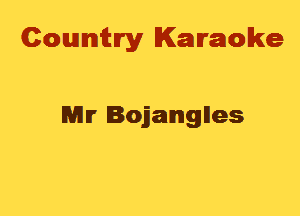 Cowmtlry Karaoke

Mir Bojangnes