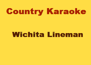 Cowmtlry Karaoke

WEchma Unnemalm