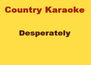 Cowmtlry Karaoke

Iespemitelly