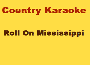 Gowmwy Karaoke

IROIIII 0n MEssEssEppE