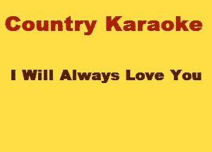 Gowmm'y Karaoke

I! Will Always Love You
