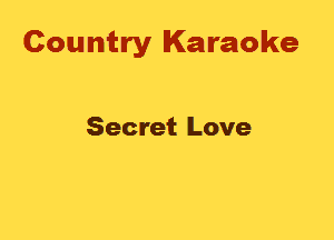 Country Karaoke

Secret Love