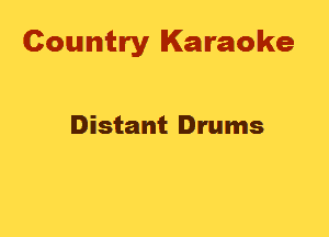 Country Karaoke

Distant Drums