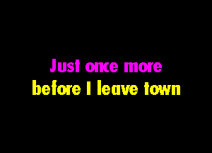 Just ante mme

below I leave town